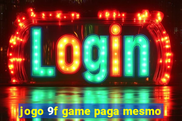 jogo 9f game paga mesmo